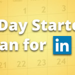 7 day plan for LinkedIn