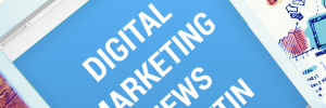 Digital Marketing News Bulletin
