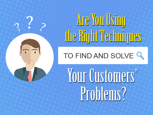 Solve Your Customers’ Problems